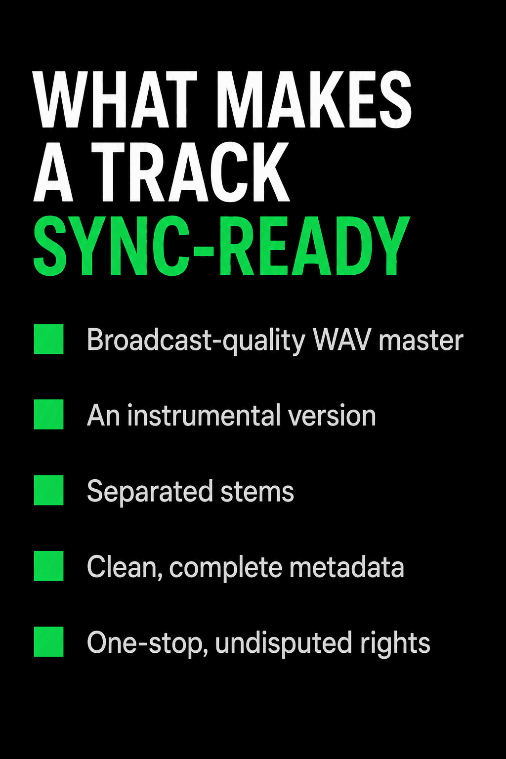 What makes a track sync-ready: a broadcast-quality WAV master, an instrumental version, separated stems, clean and complete metadata, and one-stop undisputed rights.